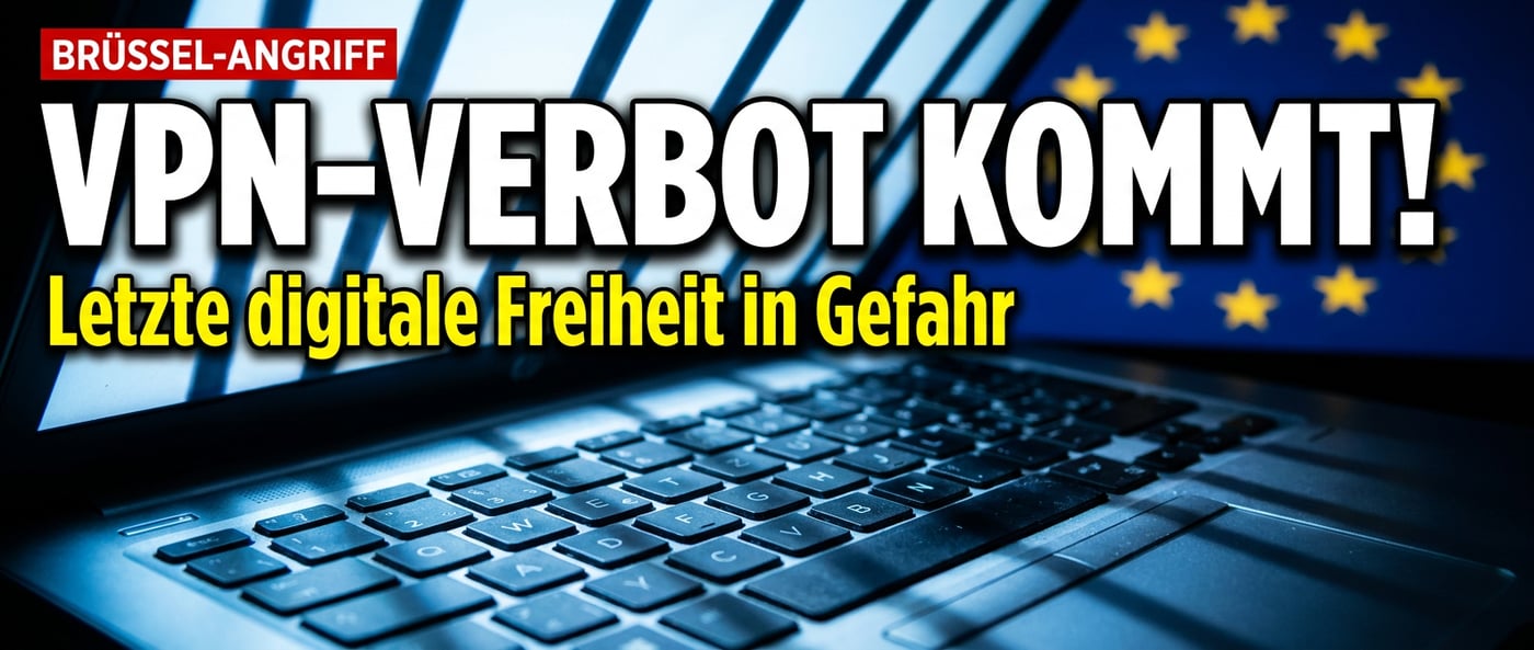 Brüssel greift nach dem letzten Rest digitaler Freiheit: VPN-Verbot in Vorbereitung