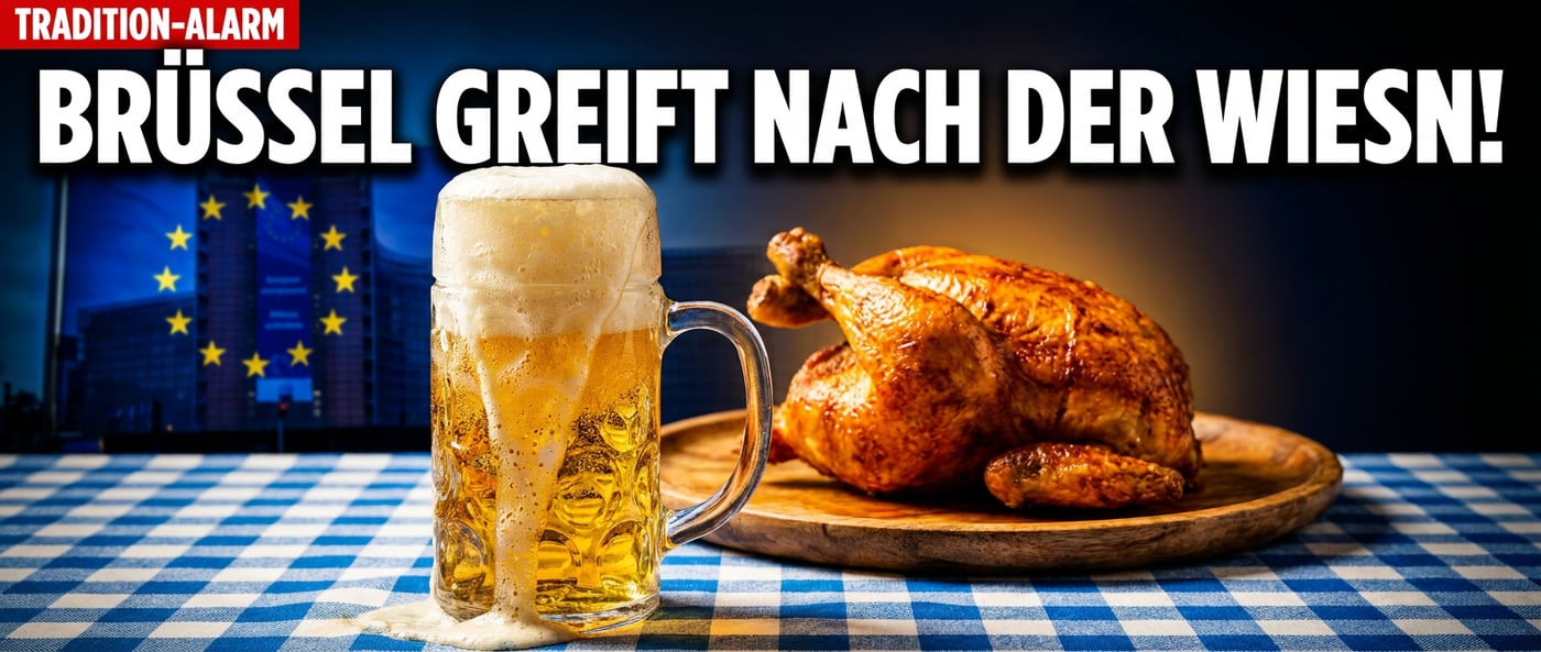 Brüssel greift nach der Wiesn: Wenn EU-Bürokraten plötzlich über Hendl und Maßkrug entscheiden