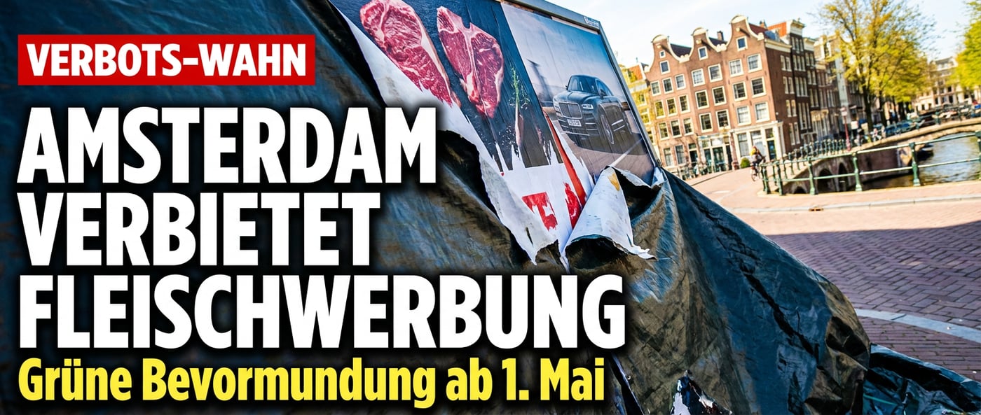 Grüne Bevormundung auf dem Vormarsch: Amsterdam verbannt Fleisch- und Energiewerbung aus dem Stadtbild
