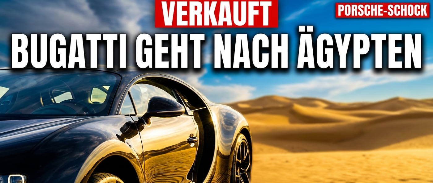 Porsche zieht den Stecker bei Bugatti: Deutsches Tafelsilber wandert in ägyptische Hände