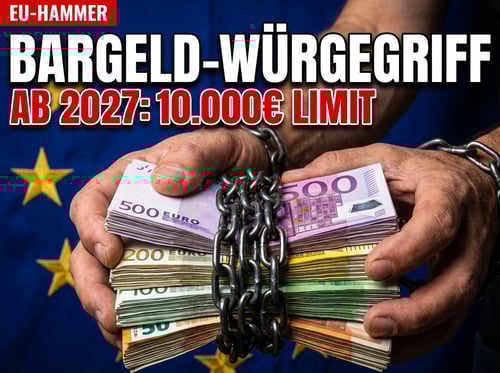Bargeld-Würgegriff aus Brüssel: Ab Sommer 2027 ist bei 10.000 Euro Schluss