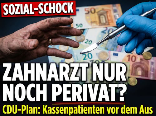 CDU-Wirtschaftsrat fordert radikalen Sozialabbau: Zahnarzt künftig aus eigener Tasche?