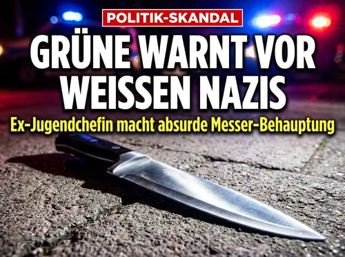 Grüne Ex-Jugendchefin entdeckt neue Bedrohung: Der weiße Messermann