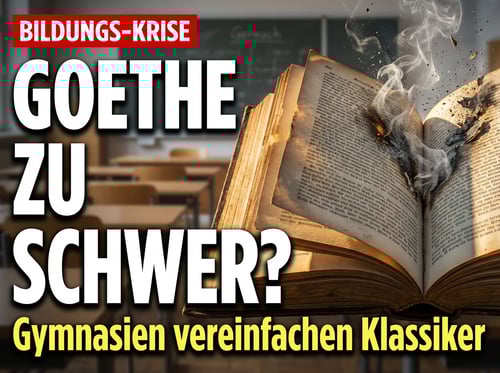 Kultureller Niedergang im Klassenzimmer: Berliner Gymnasien verstümmeln Goethe und Schiller