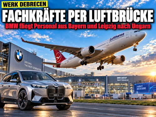 Luftbrücke nach Ungarn: BMW fliegt deutsche Fachkräfte ins E-Werk ein