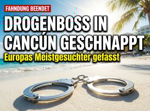 Meistgesuchter Drogenboss Europas im mexikanischen Urlaubsparadies geschnappt