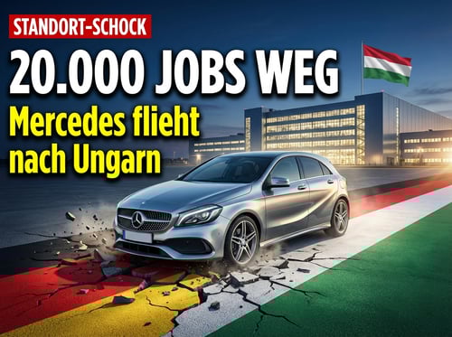 Mercedes verlagert A-Klasse-Produktion nach Ungarn: 20.000 deutsche Arbeitsplätze vor dem Aus