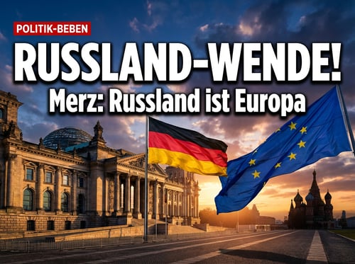 Merz entdeckt plötzlich die Vernunft: Russland gehört zu Europa