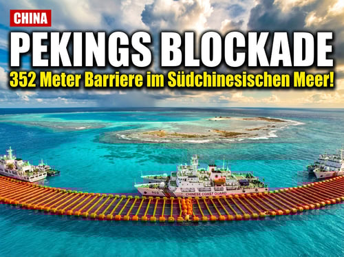 Pekings eiserne Faust im Südchinesischen Meer: China blockiert umstrittenes Riff mit schwimmender Barriere