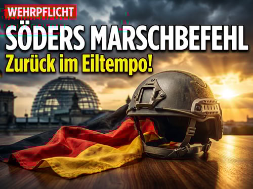 Söders Marschbefehl: Wehrpflicht zurück – und zwar im Eiltempo