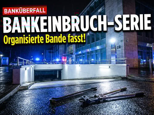 Spektakuläre Bankeinbrüche in Bayern: Steckt eine organisierte Bande dahinter?