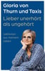 BUCH: Lieber unerhört als ungehört von Gloria von Thun und Taxis (Autor | handsigniert)