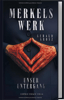 BUCH: Merkels Werk - Unser Untergang von Gerald Grosz von Gerald Grosz (Autor | handsigniert)