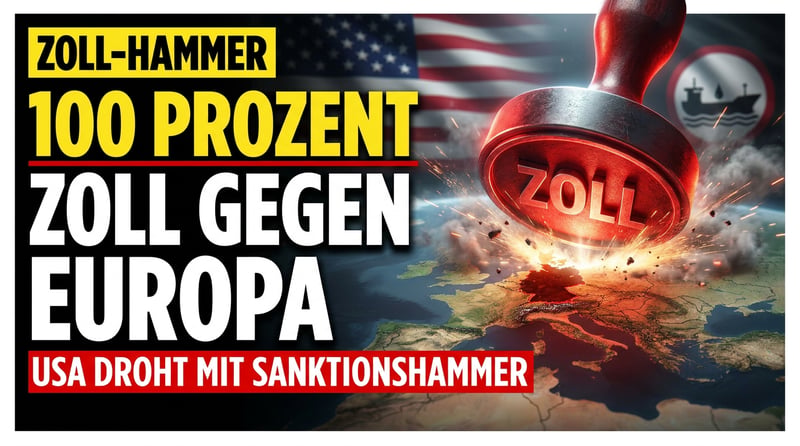 100 Prozent Zoll als Waffe: Washington beschließt Sanktionshammer – und Europa könnte die Rechnung zahlen