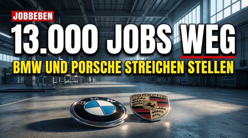 13.000 ArbeitsplÀtze weg: BMW und Porsche schreiben das Ende des deutschen Autowunders
