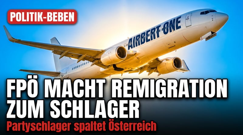 „Airbert One“: Wie die FPÖ ein politisches Reizwort zum Ohrwurm macht
