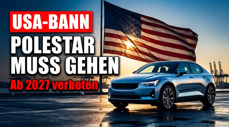Amerika macht dicht: Warum Polestar ab 2027 von den US-Straßen verbannt wird
