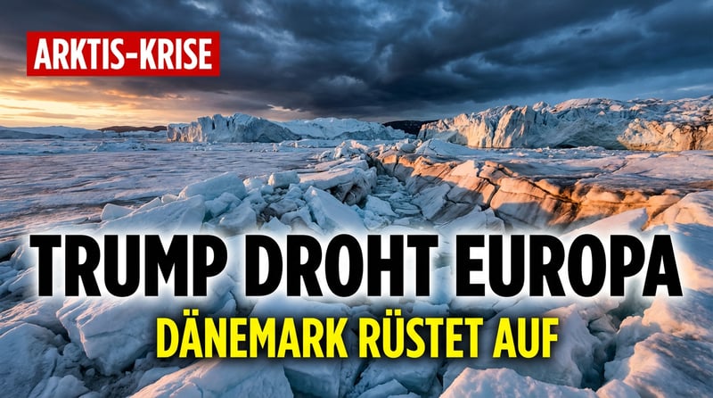 Arktis-Poker: Trump zwingt Europa in die Knie – Dänemark rüstet auf