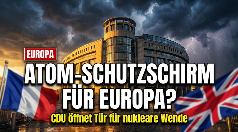 Atomare Aufrüstung Europas: CDU-Politiker öffnet Tür für nuklearen Schutzschirm