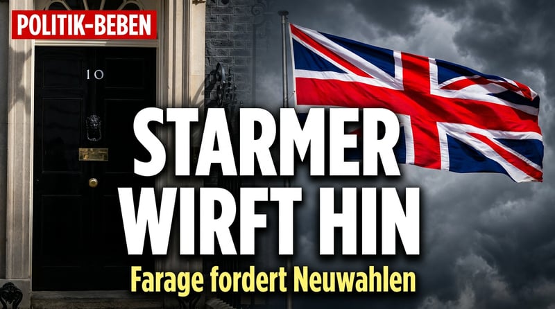 Beben in Downing Street: Starmer wirft hin – Farage wittert die historische Stunde
