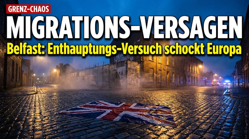 Belfast und der Offenbarungseid einer gescheiterten Migrationspolitik