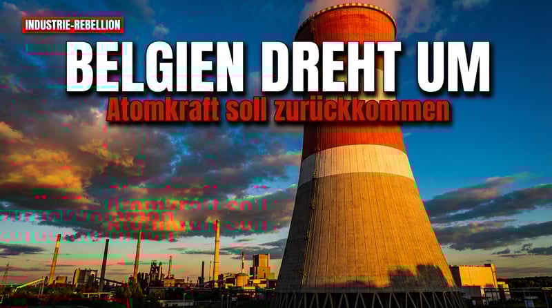 Belgiens Industrie rebelliert: Stillgelegte Kernkraftwerke sollen wieder ans Netz