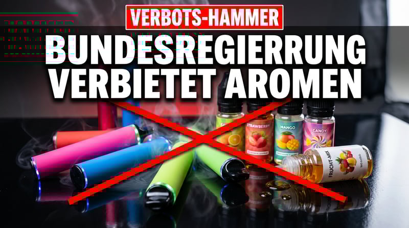 Bevormundung statt Freiheit: Bundesregierung will E-Zigaretten-Aromen verbieten