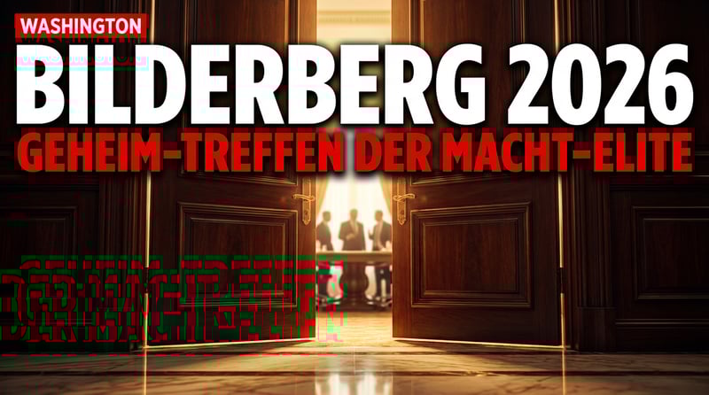 Bilderberg 2026: Wenn die Mächtigen des Westens hinter verschlossenen Türen tagen