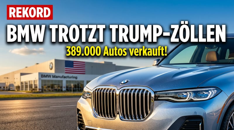 BMW trotzt Trumps Zollpolitik: Rekordabsatz dank kluger Standortwahl