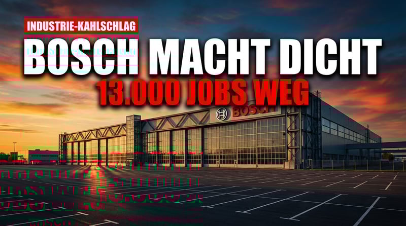 Bosch schließt Werk in Waiblingen: 13.000 Stellen fallen dem EU-Regulierungswahn zum Opfer