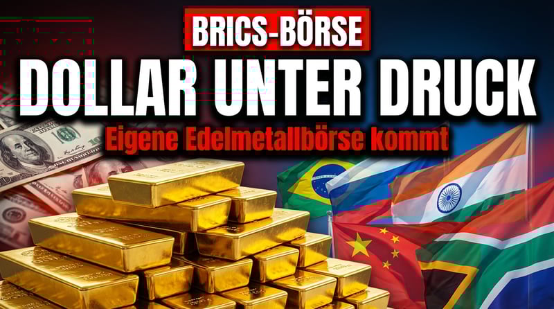 BRICS-Staaten schmieden eigene Edelmetallbörse – der Dollar gerät unter Druck wie nie zuvor