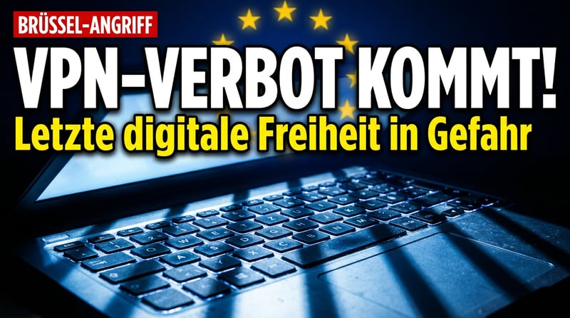 Brüssel greift nach dem letzten Rest digitaler Freiheit: VPN-Verbot in Vorbereitung