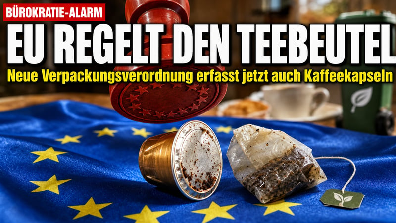 Brüssel im Teebeutel: EU regelt jetzt auch Ihren Kaffeesatz