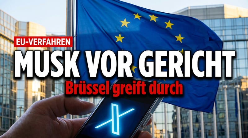 Brüssel nimmt Musk ins Visier: EU-Kommission eröffnet Verfahren gegen X wegen unkontrollierter KI-Inhalte