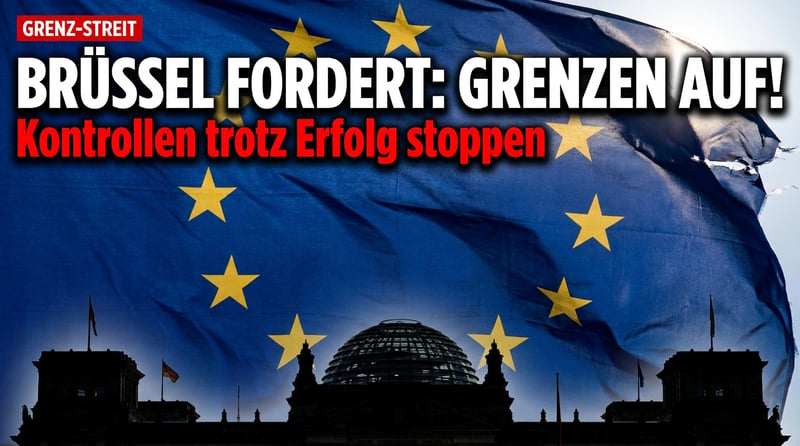 Brüssel schlägt Alarm: EU-Kommission will Deutschlands Grenzkontrollen abschaffen