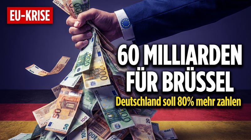 Brüsseler Griff in die deutsche Tasche: 80 Prozent mehr für den EU-Haushalt