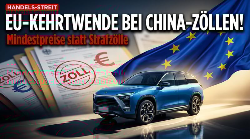 Brüsseler Kehrtwende: EU will China-Zölle auf E-Autos durch Mindestpreise ersetzen