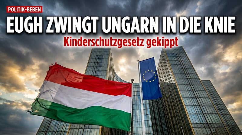Brüsseler Richter gegen Budapest: EuGH zwingt Ungarn zur Kapitulation beim Kinderschutzgesetz