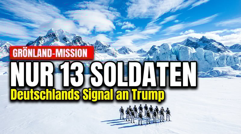 Bundeswehr auf Grönland: 13 Soldaten als "Signal" an Trump – Europa spielt Weltmacht