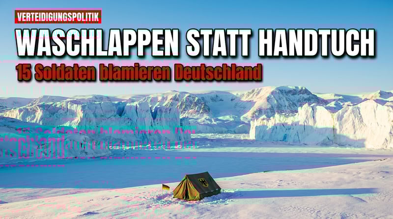 Bundeswehr-Blamage in Grönland: „Eher ein Waschlappen als ein Handtuch"