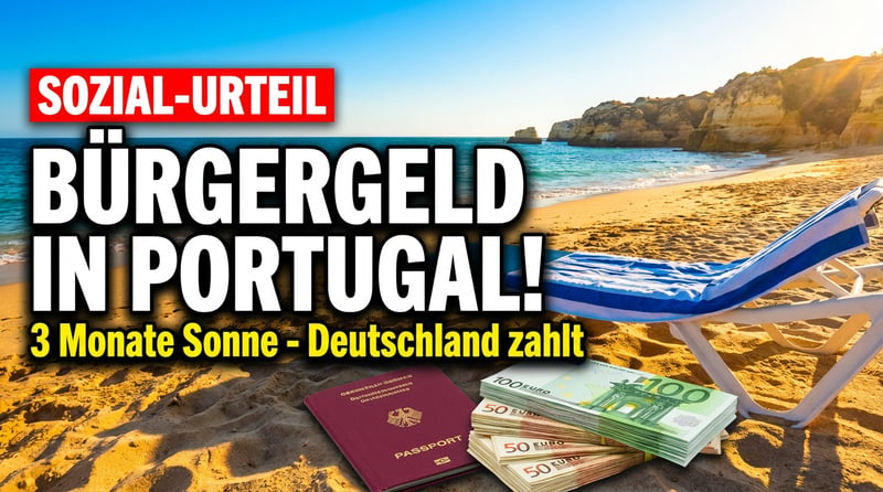 Bürgergeld aus der Ferne: Gericht erlaubt Sozialleistungen trotz monatelangem Portugal-Aufenthalt