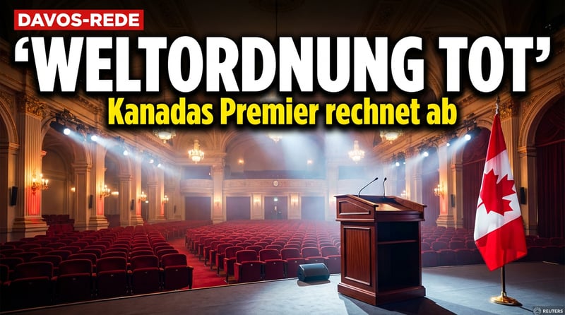 Carneys Davos-Rede: Wenn Kanada der Welt erklärt, dass die alte Ordnung tot ist
