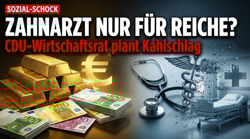 CDU-Wirtschaftsrat fordert radikalen Sozialabbau: Zahnarzt bald nur noch für Gutverdiener?
