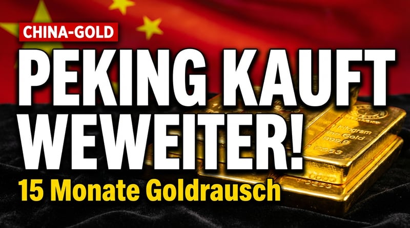 Chinas Zentralbank setzt Goldkäufe unbeirrt fort – ein Signal, das der Westen nicht ignorieren sollte