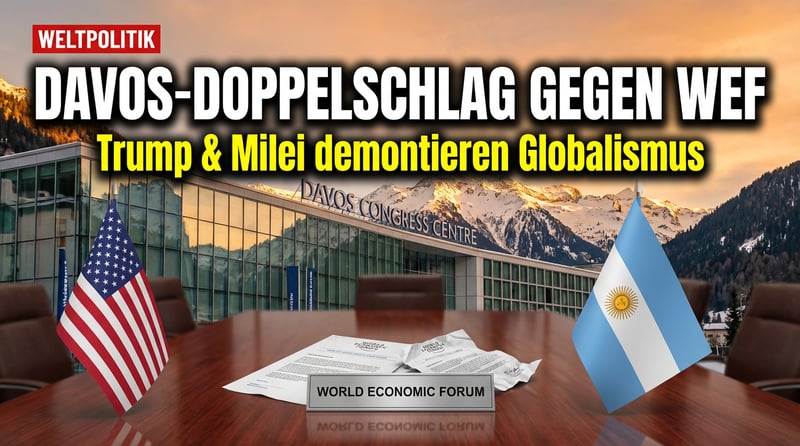 Davos-Doppelschlag: Trump und Milei demontieren die globalistische Agenda des WEF