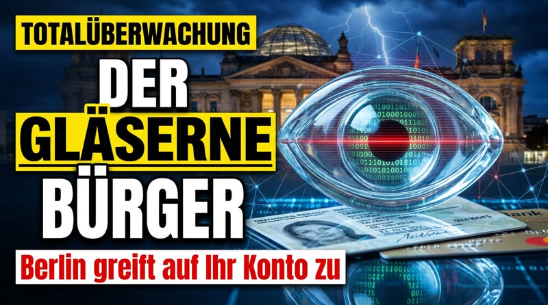 Der gläserne Bürger als Staatsziel: Wie Berlin unter dem Deckmantel des Steuerkampfes zum Totalzugriff ansetzt