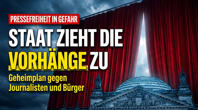 Der Staat zieht die Vorhänge zu: Wie Berlin die Pressefreiheit still und heimlich demontiert