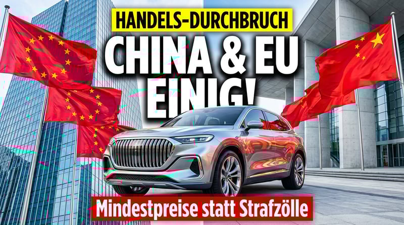 Durchbruch im Handelsstreit: EU und China einigen sich auf Mindestpreise für E-Autos