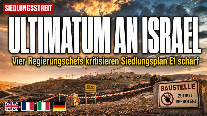 E1-Siedlungsplan: Vier Regierungschefs stellen Israel ein Ultimatum