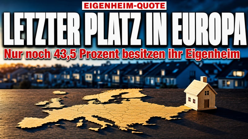 Eigenheim-Schock: Deutschland rutscht auf Europas letzten Platz